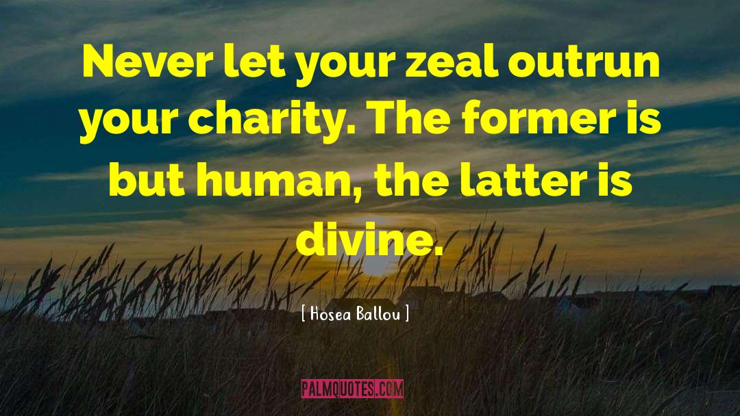 Hosea Ballou Quotes: Never let your zeal outrun