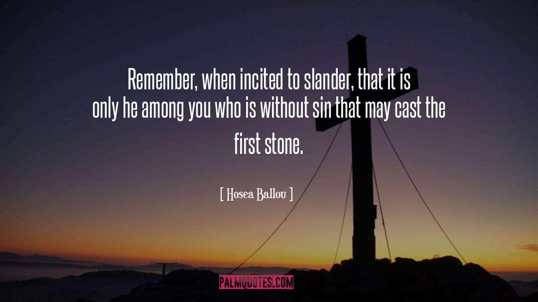 Hosea Ballou Quotes: Remember, when incited to slander,