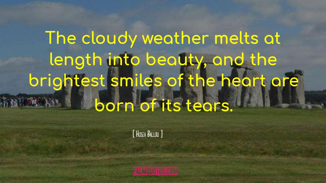 Hosea Ballou Quotes: The cloudy weather melts at