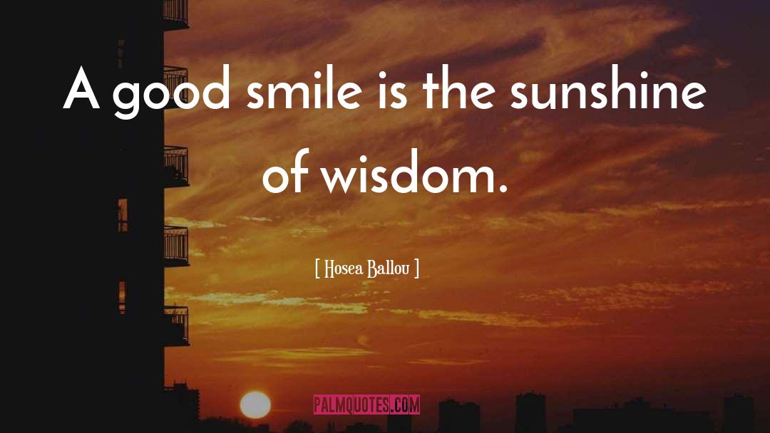 Hosea Ballou Quotes: A good smile is the