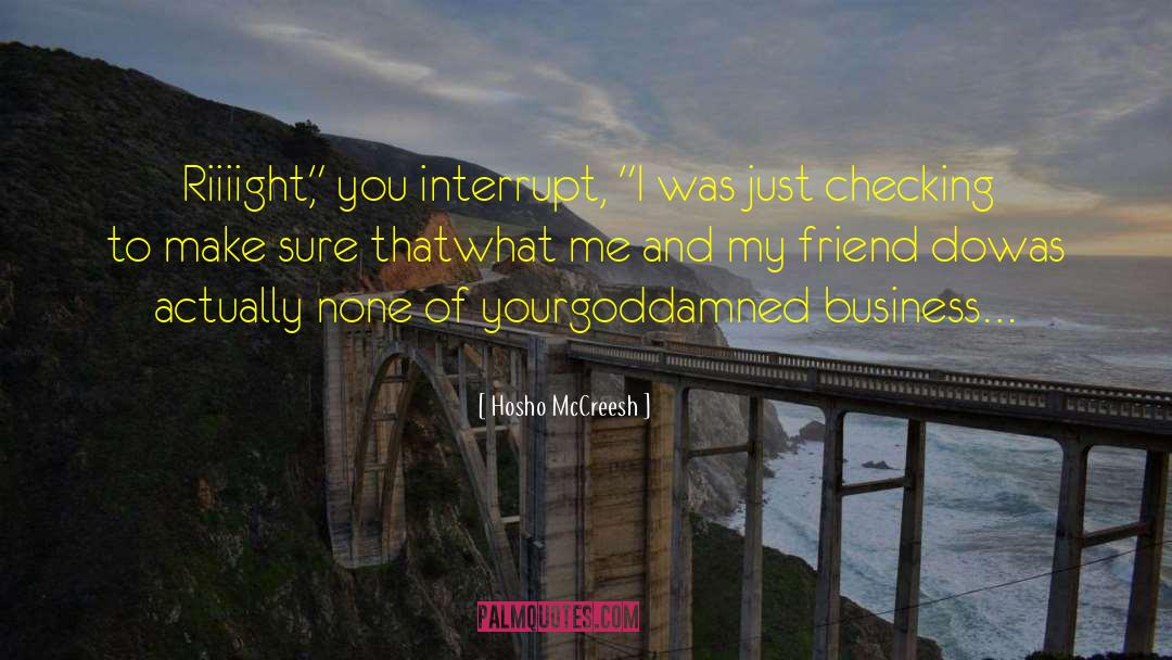 Hosho McCreesh Quotes: Riiiight,