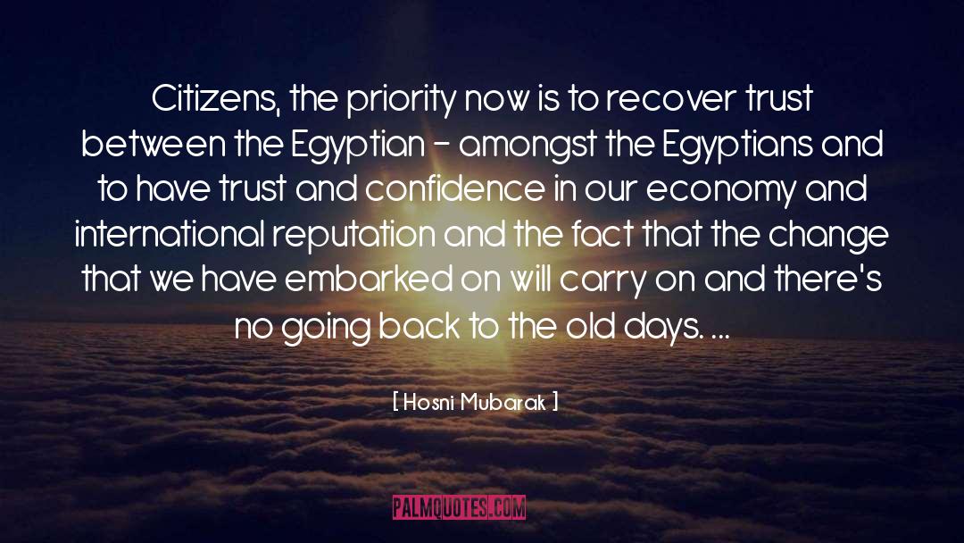 Hosni Mubarak Quotes: Citizens, the priority now is