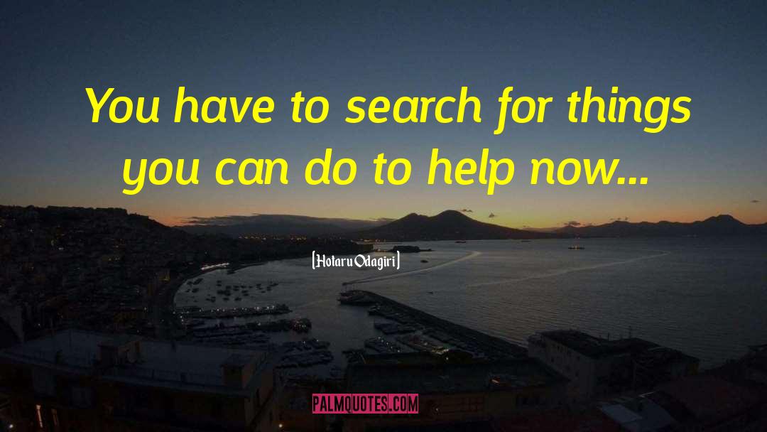 Hotaru Odagiri Quotes: You have to search for