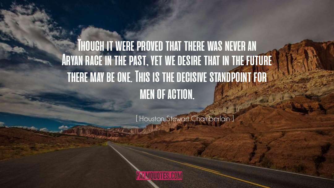 Houston Stewart Chamberlain Quotes: Though it were proved that