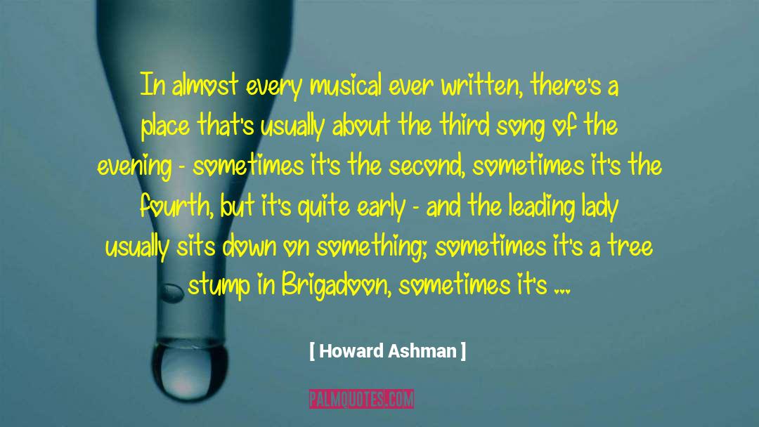 Howard Ashman Quotes: In almost every musical ever