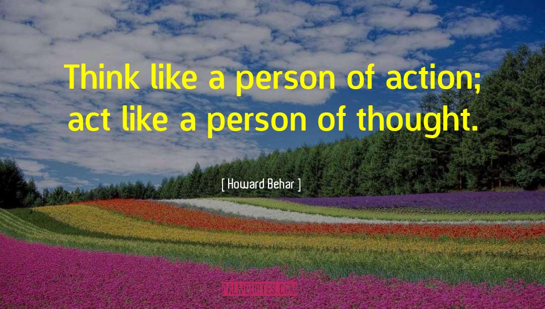 Howard Behar Quotes: Think like a person of