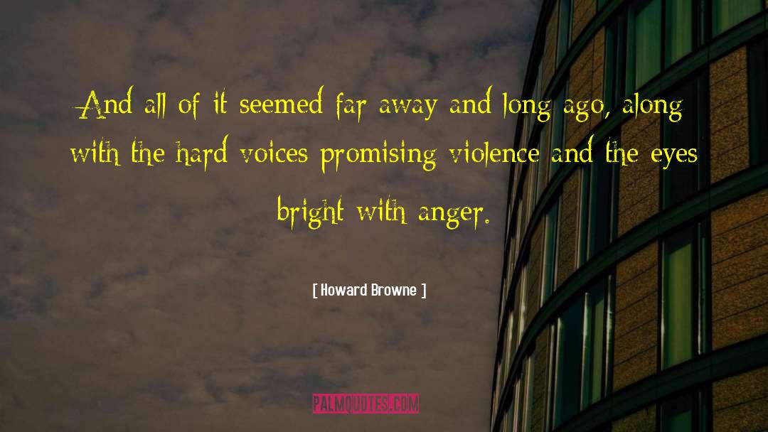 Howard Browne Quotes: And all of it seemed