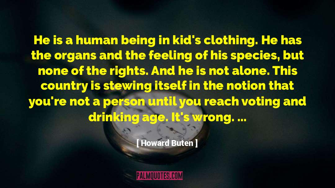 Howard Buten Quotes: He is a human being