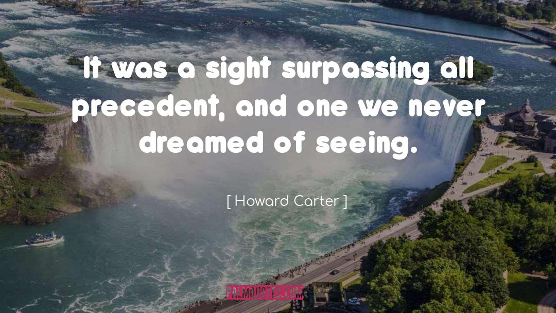 Howard Carter Quotes: It was a sight surpassing