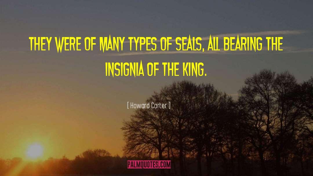 Howard Carter Quotes: They were of many types
