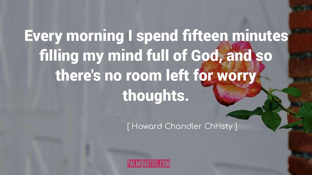 Howard Chandler Christy Quotes: Every morning I spend fifteen