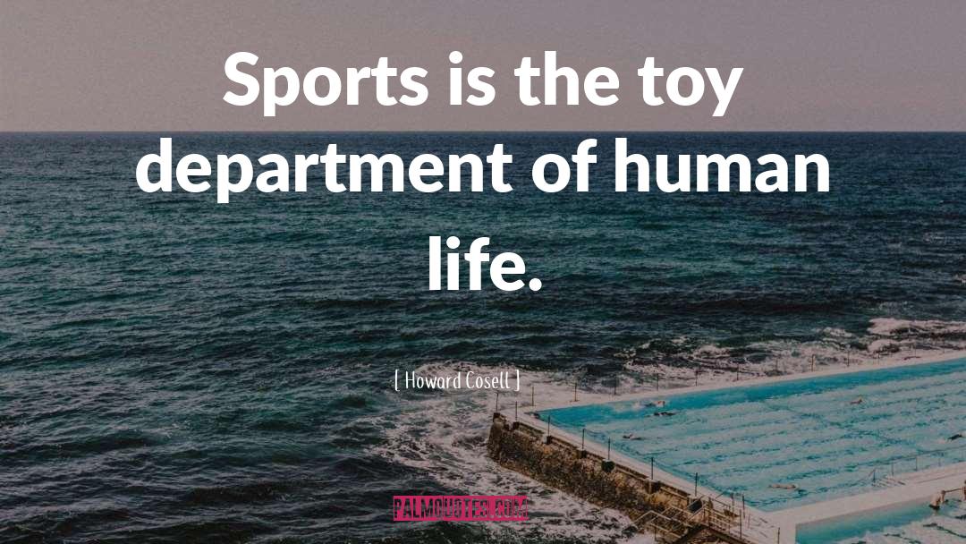 Howard Cosell Quotes: Sports is the toy department