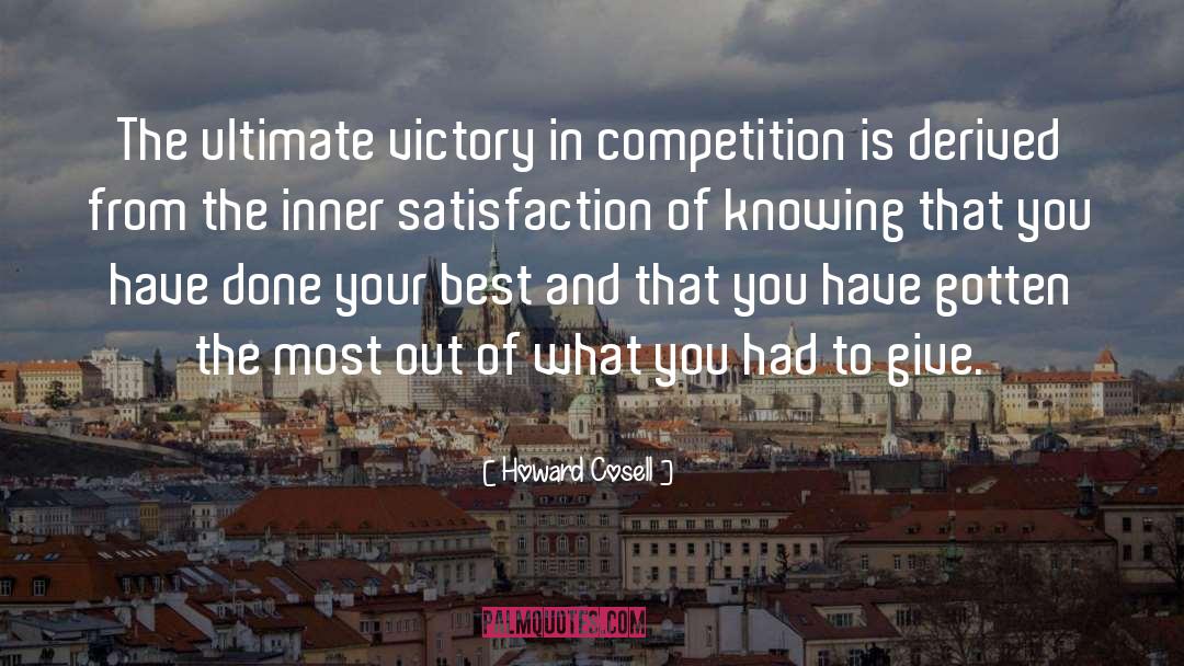 Howard Cosell Quotes: The ultimate victory in competition