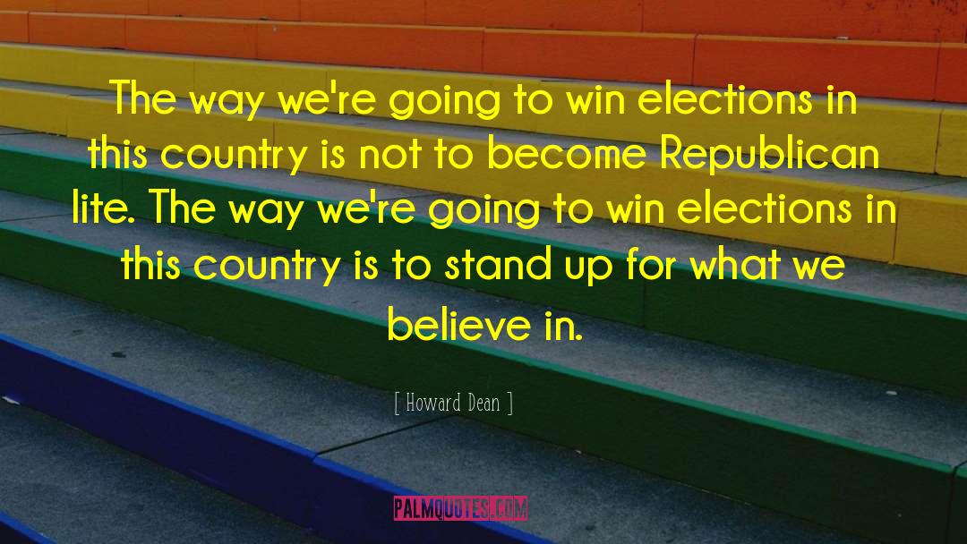 Howard Dean Quotes: The way we're going to