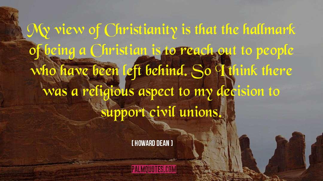 Howard Dean Quotes: My view of Christianity is