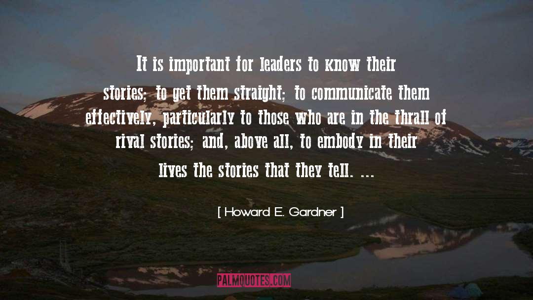 Howard E. Gardner Quotes: It is important for leaders