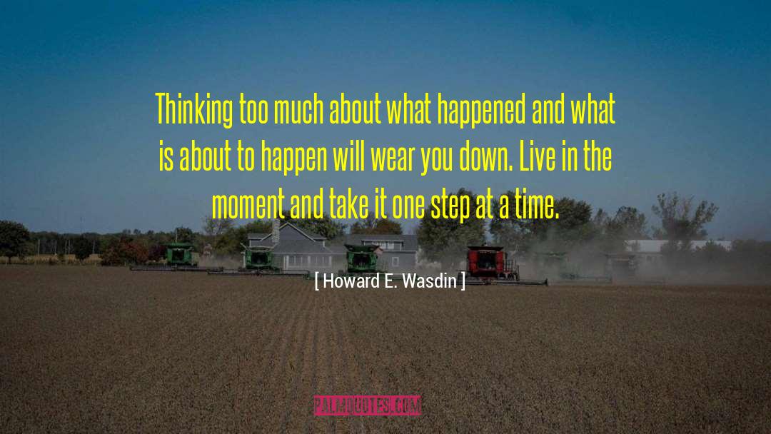 Howard E. Wasdin Quotes: Thinking too much about what