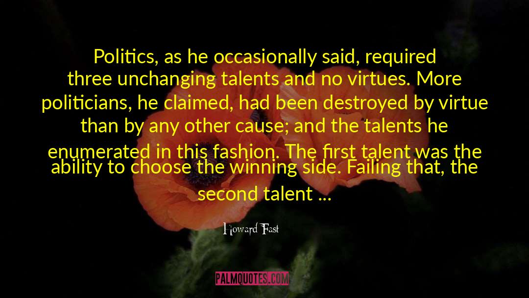 Howard Fast Quotes: Politics, as he occasionally said,