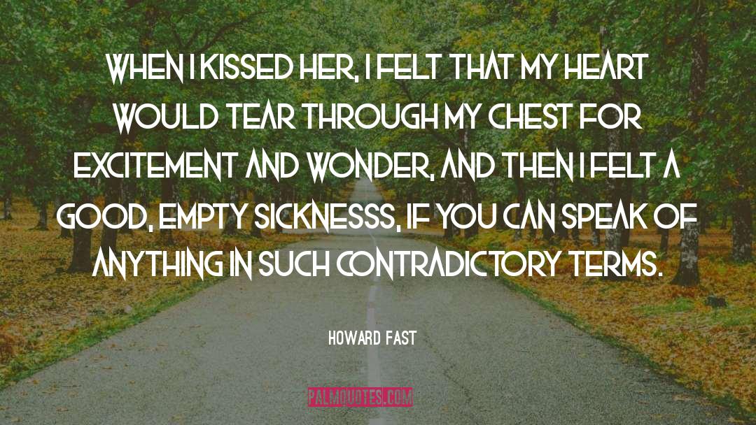 Howard Fast Quotes: When I kissed her, I