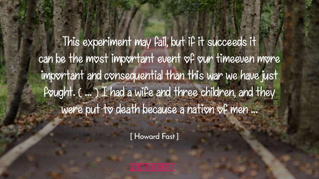 Howard Fast Quotes: This experiment may fail, but