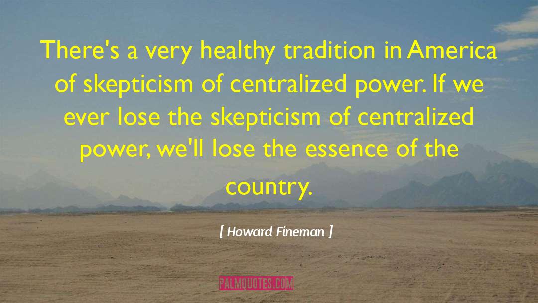 Howard Fineman Quotes: There's a very healthy tradition