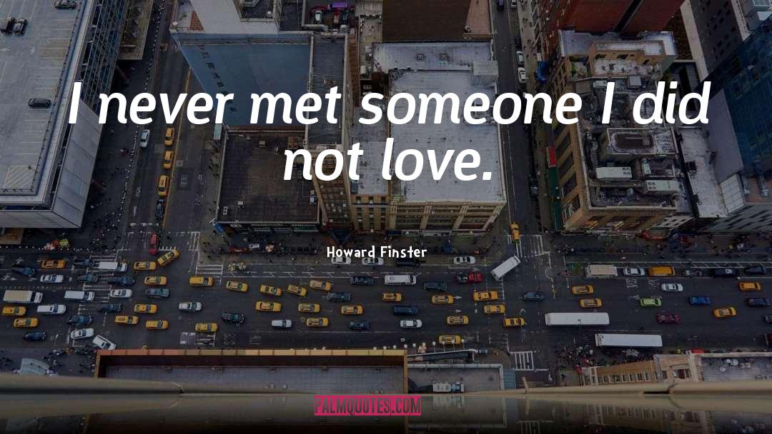 Howard Finster Quotes: I never met someone I