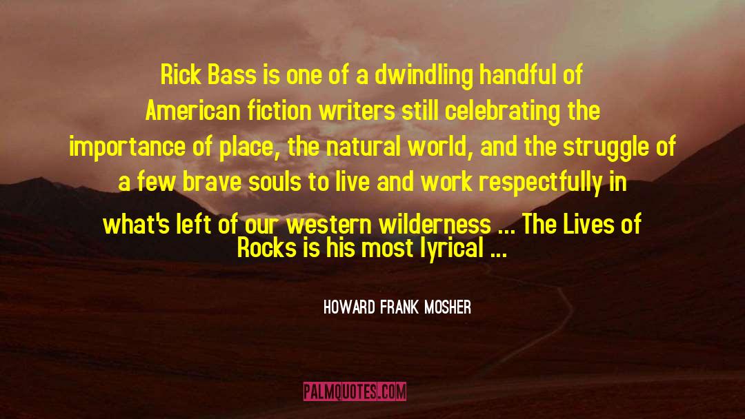 Howard Frank Mosher Quotes: Rick Bass is one of