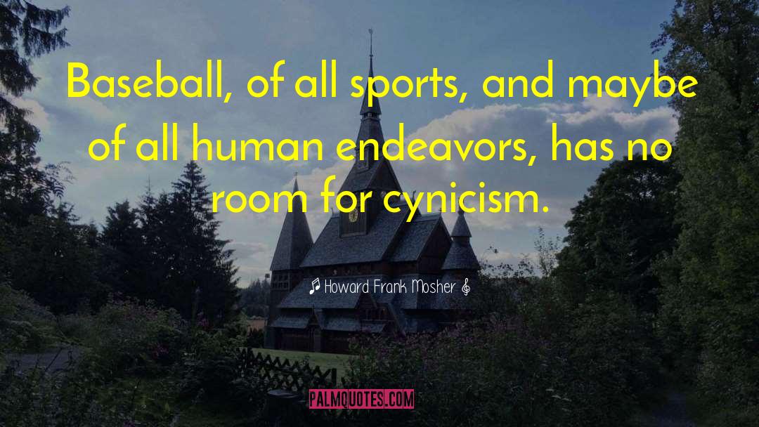 Howard Frank Mosher Quotes: Baseball, of all sports, and