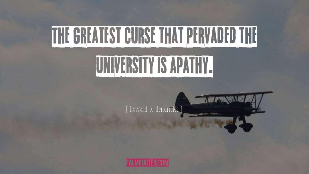 Howard G. Hendricks Quotes: The greatest curse that pervaded