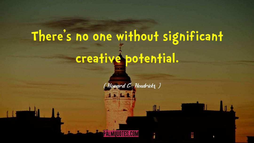 Howard G. Hendricks Quotes: There's no one without significant