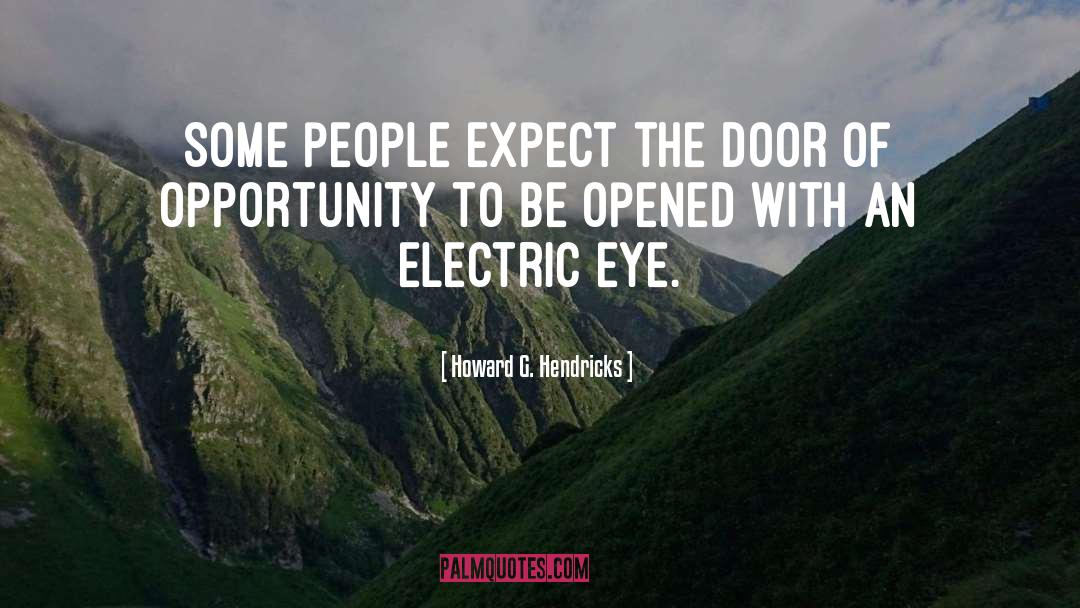 Howard G. Hendricks Quotes: Some people expect the door