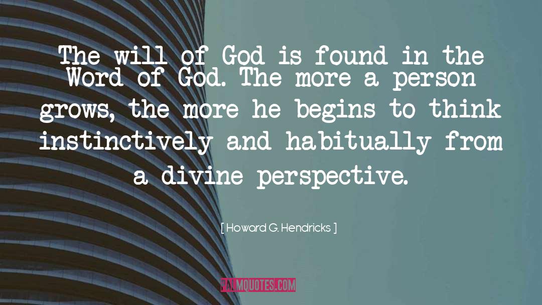 Howard G. Hendricks Quotes: The will of God is