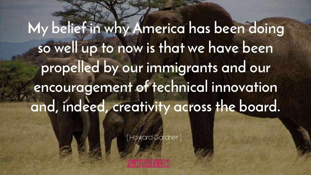 Howard Gardner Quotes: My belief in why America