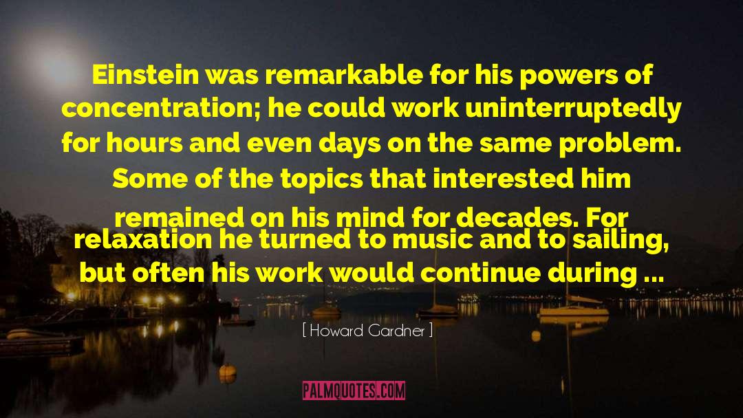 Howard Gardner Quotes: Einstein was remarkable for his