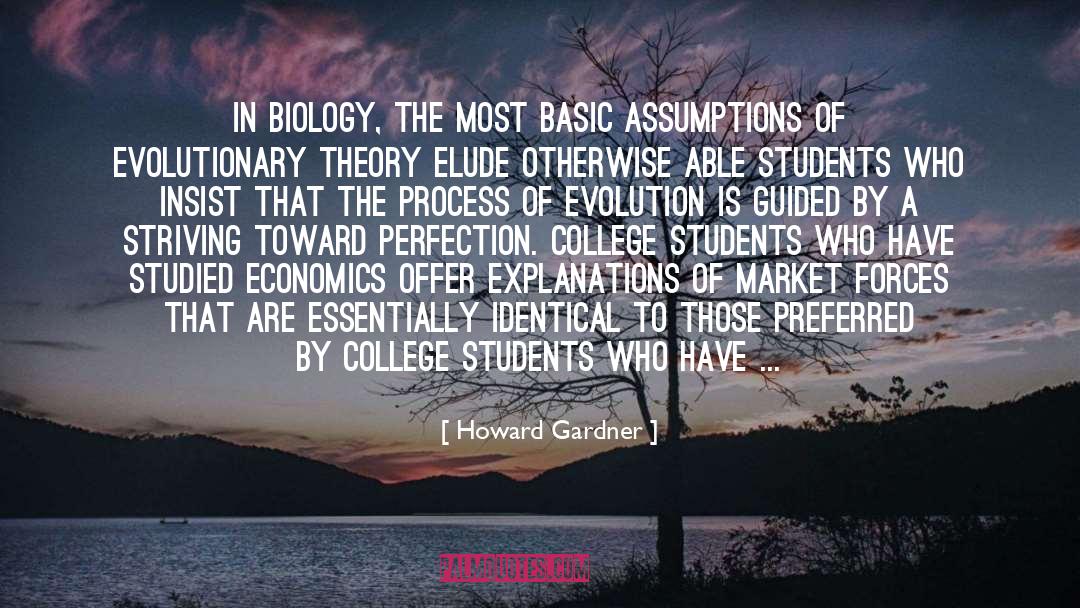 Howard Gardner Quotes: In biology, the most basic