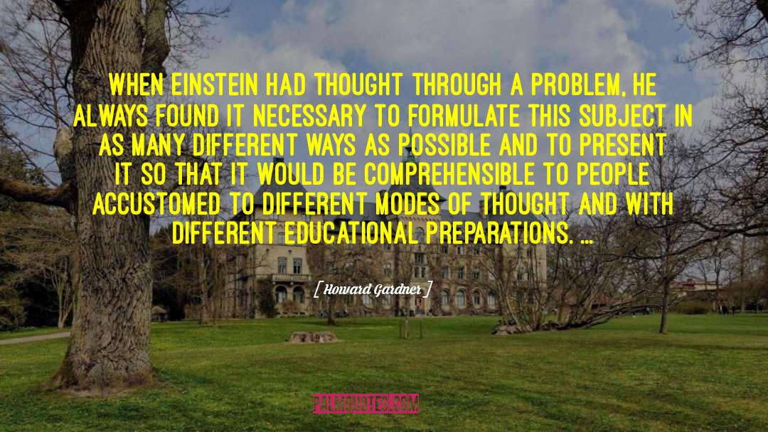 Howard Gardner Quotes: When Einstein had thought through