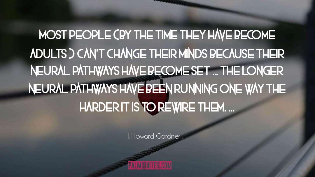 Howard Gardner Quotes: Most people (by the time