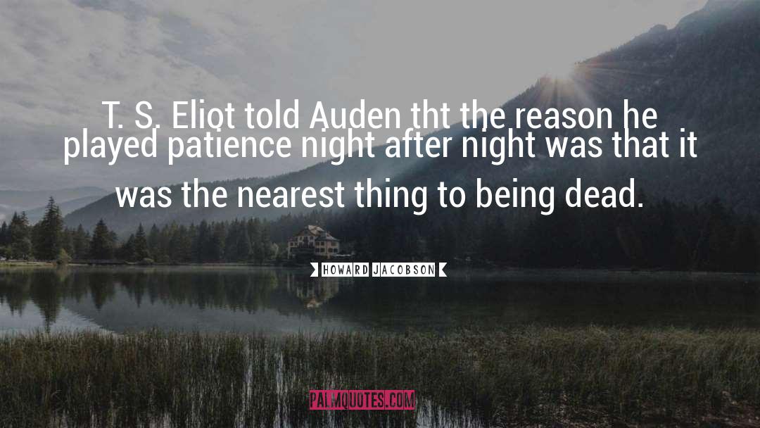Howard Jacobson Quotes: T. S. Eliot told Auden