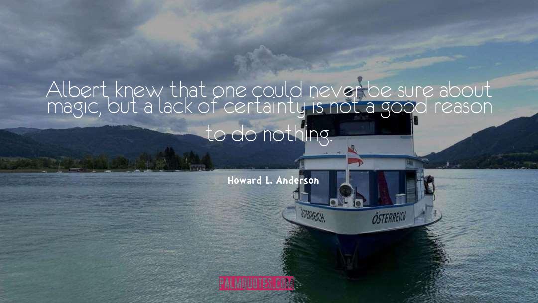 Howard L. Anderson Quotes: Albert knew that one could