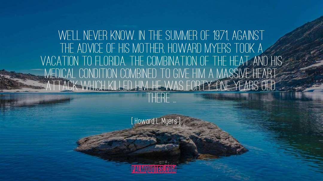 Howard L. Myers Quotes: We'll never know. In the