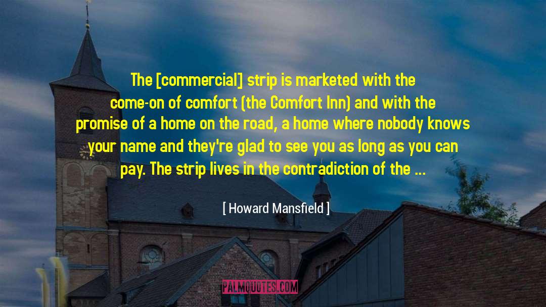 Howard Mansfield Quotes: The [commercial] strip is marketed