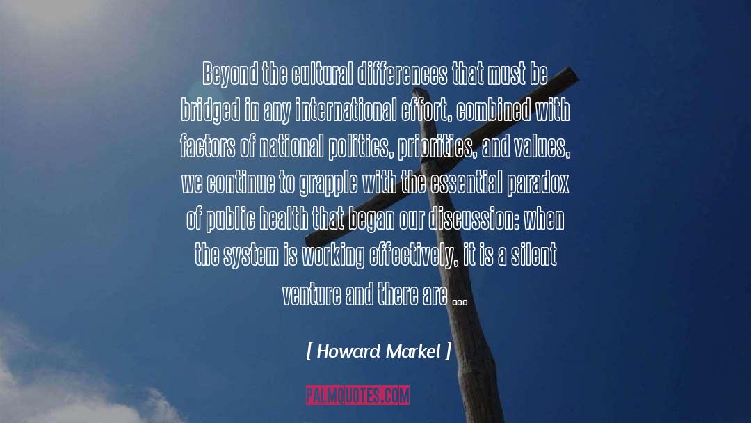 Howard Markel Quotes: Beyond the cultural differences that