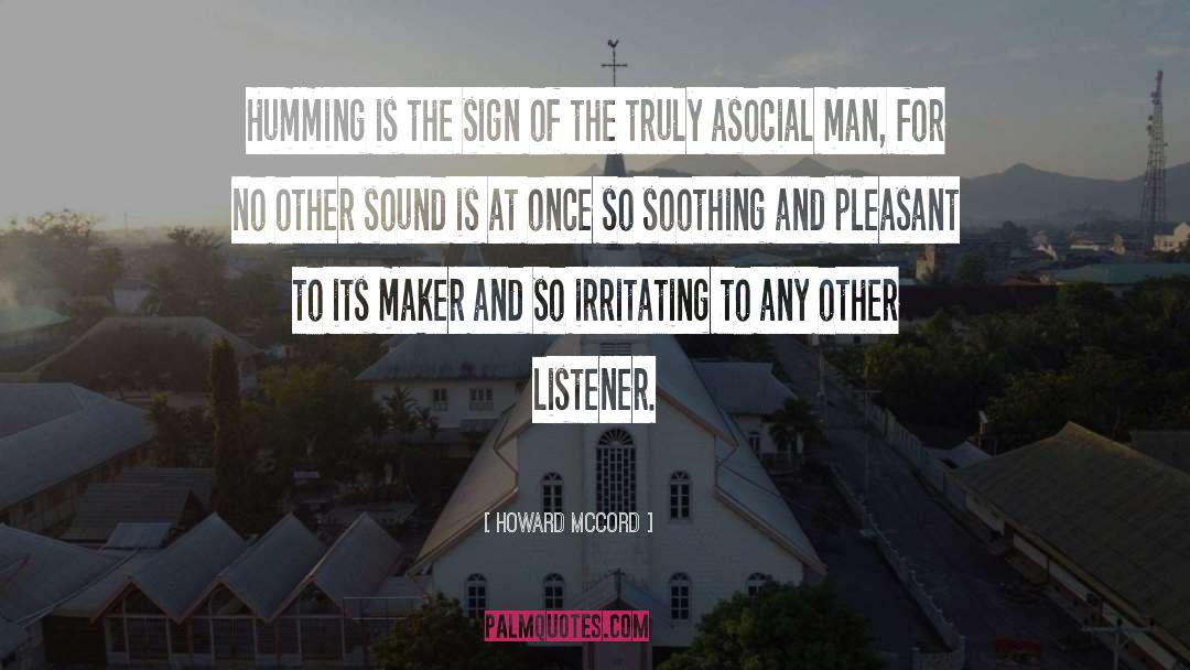 Howard McCord Quotes: Humming is the sign of