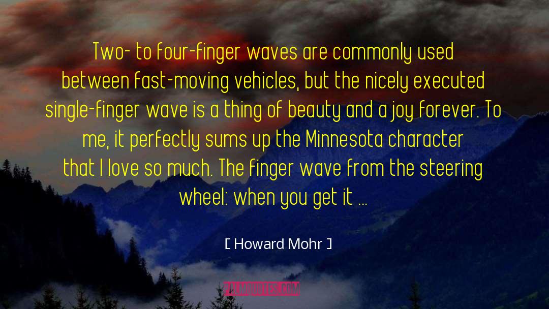Howard Mohr Quotes: Two- to four-finger waves are