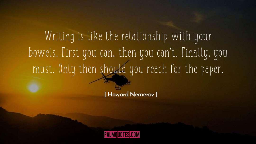 Howard Nemerov Quotes: Writing is like the relationship