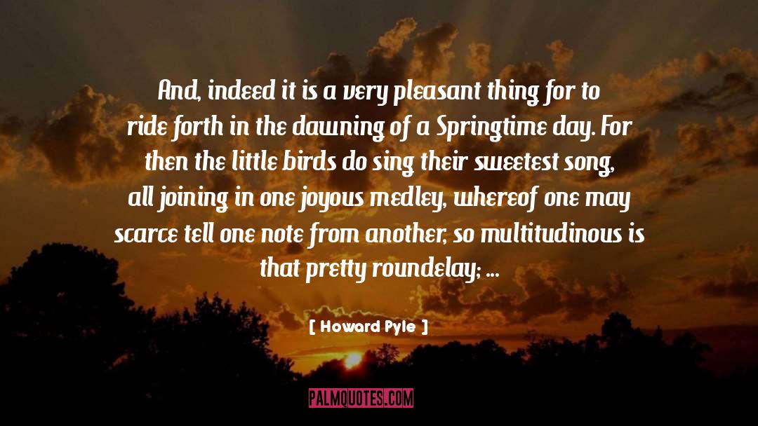 Howard Pyle Quotes: And, indeed it is a