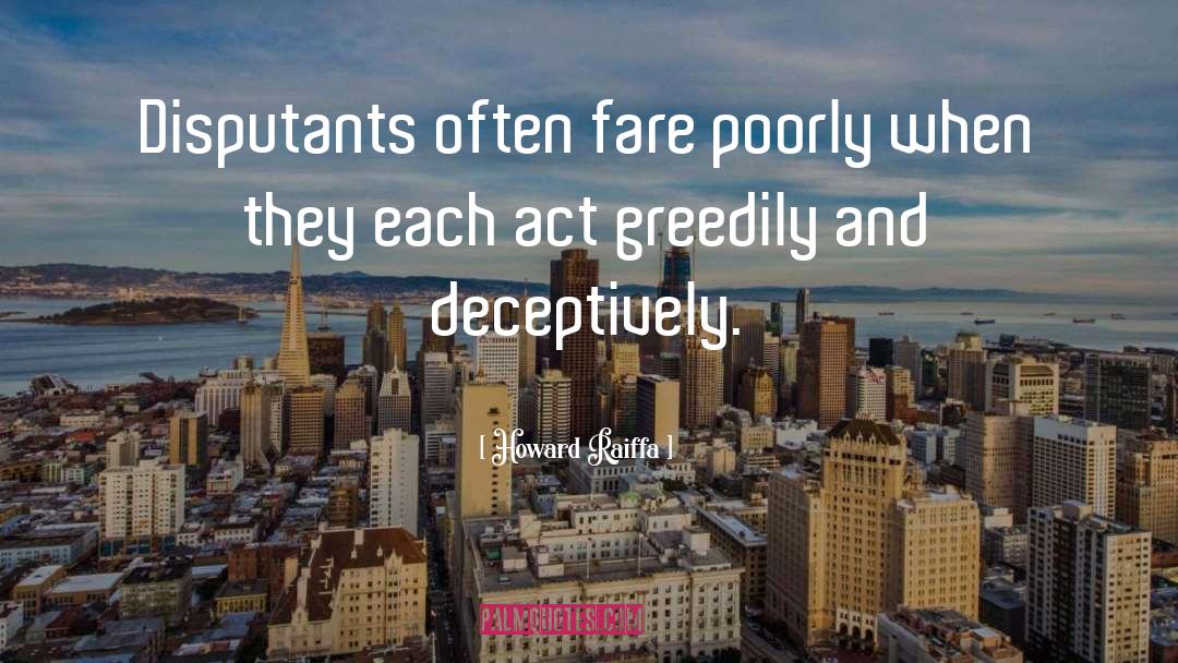 Howard Raiffa Quotes: Disputants often fare poorly when