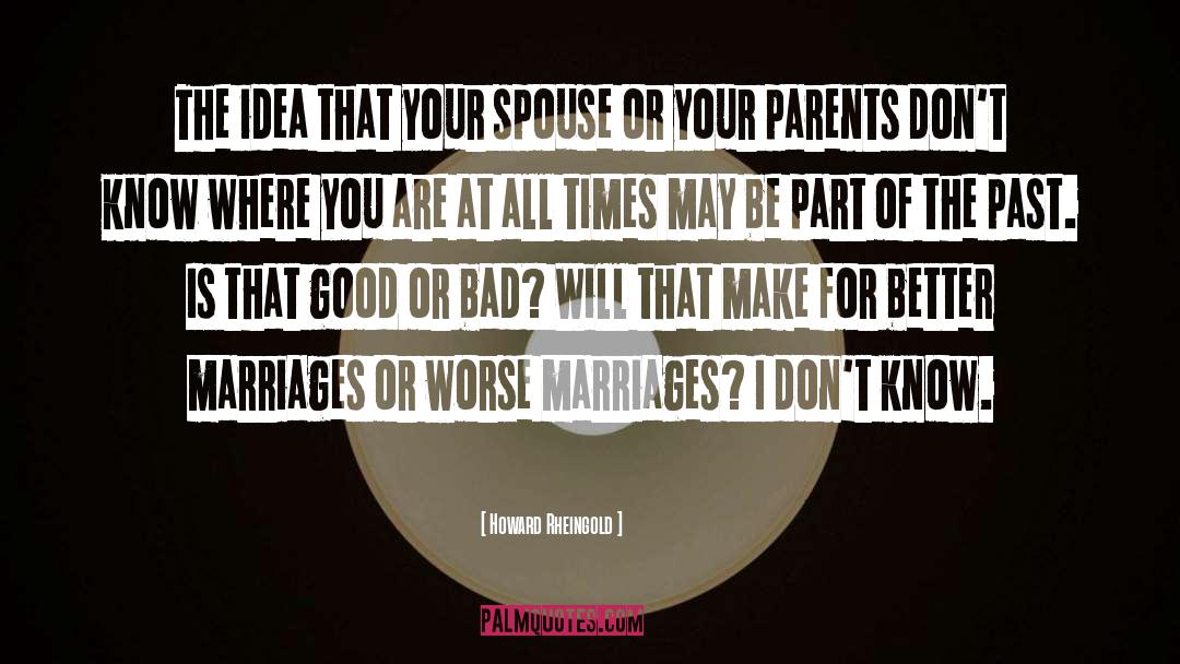 Howard Rheingold Quotes: The idea that your spouse