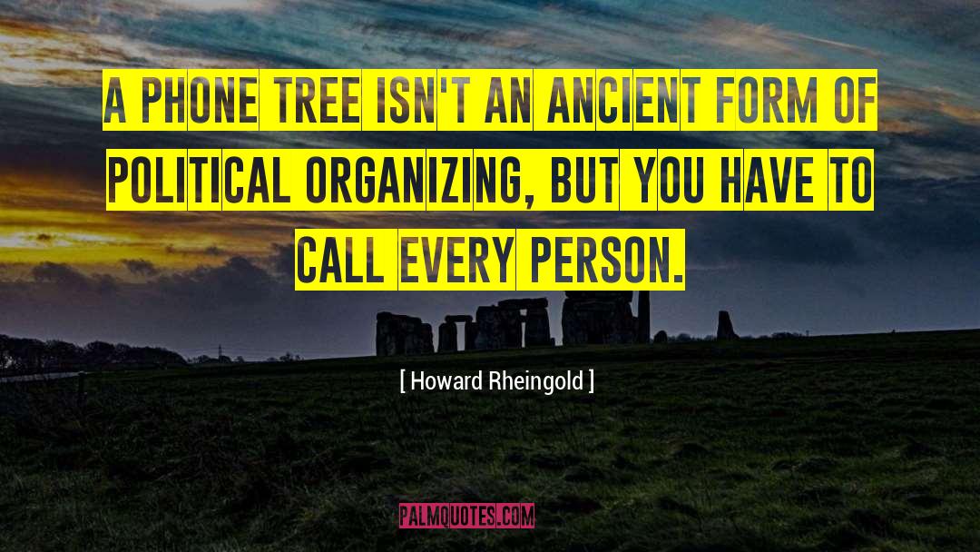 Howard Rheingold Quotes: A phone tree isn't an