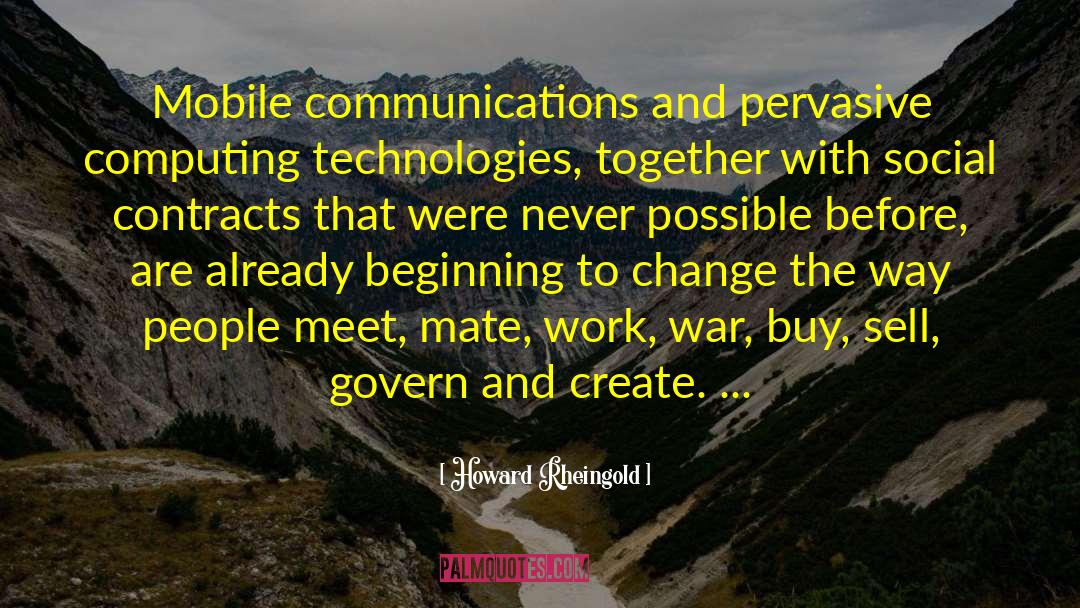 Howard Rheingold Quotes: Mobile communications and pervasive computing